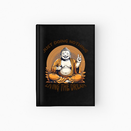 Living the dream Buddha Hardcover Journal