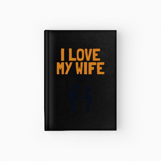 I Love My Wife Hunt Aliens Ufo Conspiracy Alien Hardcover Journal