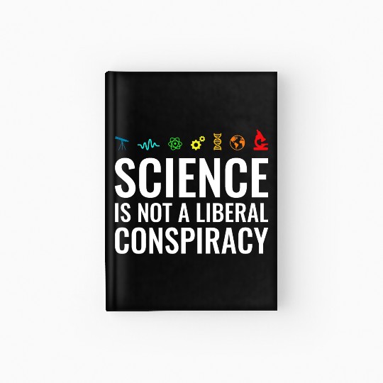 Science is not a liberal conspiracy Hardcover Journal