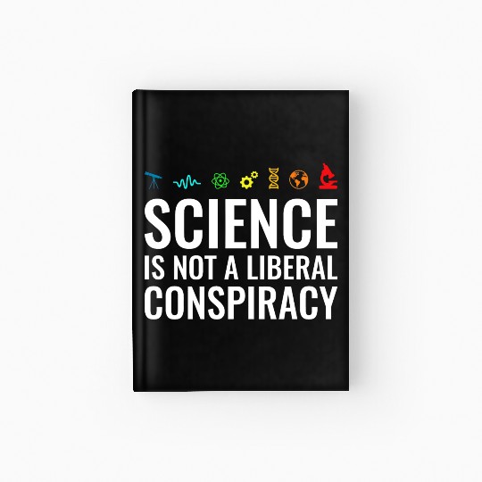 Science is not a liberal conspiracy Hardcover Journal