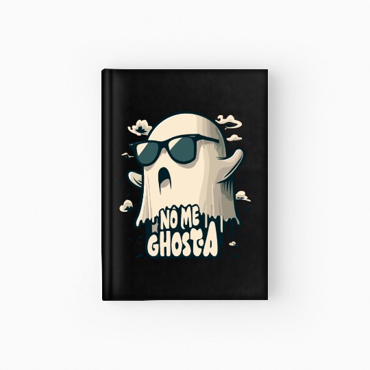 No Me Ghosta Funny Mexican pun Halloween Ghost men Hardcover Journal