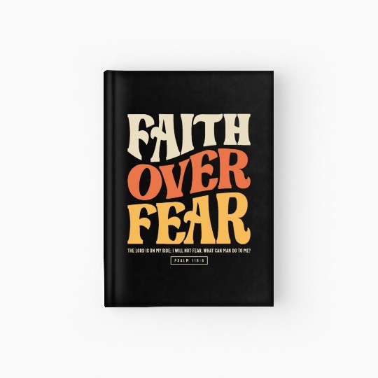 Faith Over Fear - Psalm 118:6 Christian Hardcover Journal