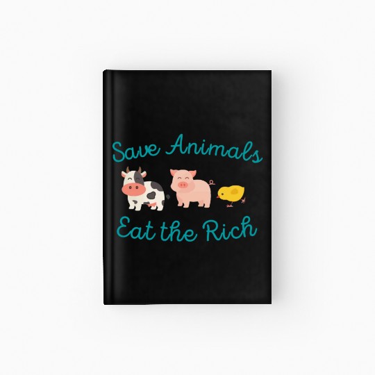 Save Animals Eat the Rich Hardcover Journal