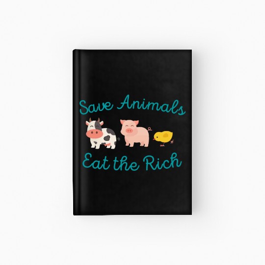 Save Animals Eat the Rich Hardcover Journal