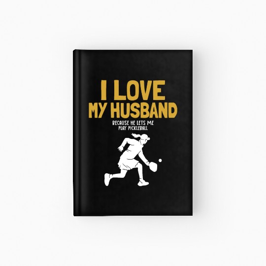I Love My Husband Pickleball Team Coach Trainer Hardcover Journal