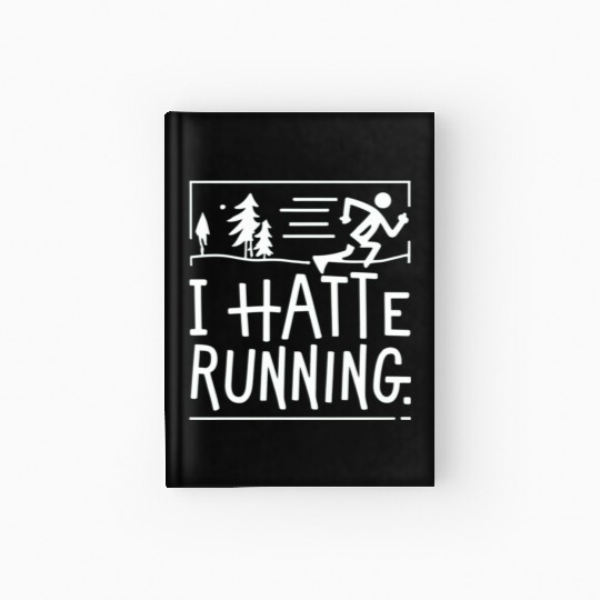 I Hate Running Funny Sarcastic Marathon Runner Hardcover Journal