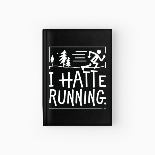 I Hate Running Funny Sarcastic Marathon Runner Hardcover Journal