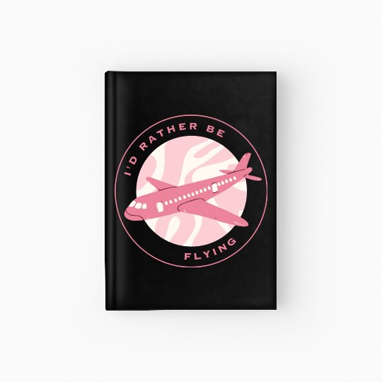 I'd rather be flying Hardcover Journal
