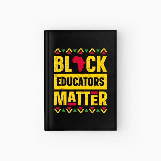 Black Educators Matter - Teacher Black History Hardcover Journal