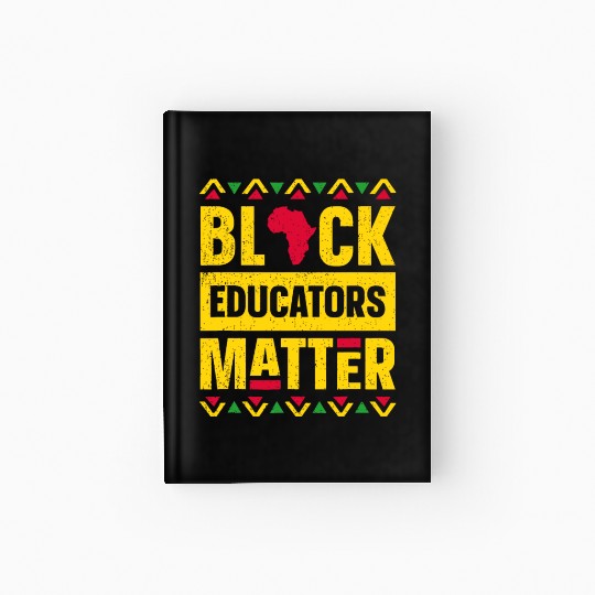 Black Educators Matter - Teacher Black History Hardcover Journal
