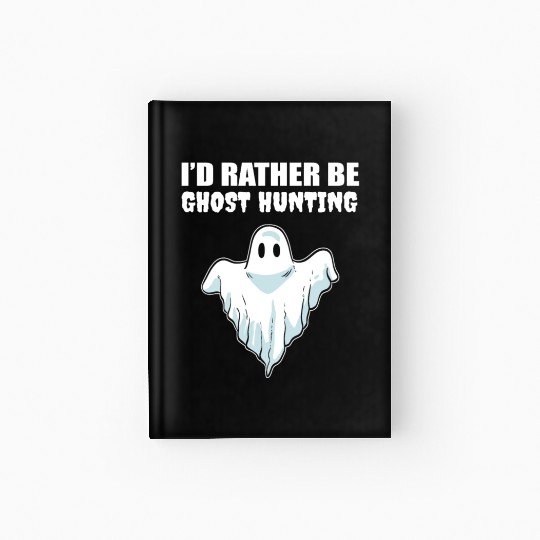 Rather Ghost Hunting Halloween Master Gift Hardcover Journal