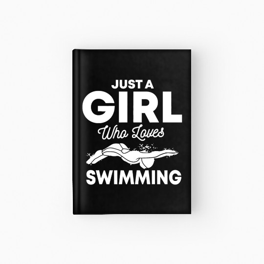 Just A Girl Who Loves Swimming Swim Swimmer Gift Hardcover Journal