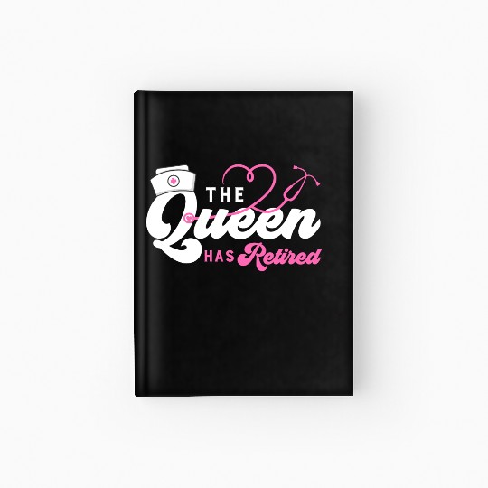 The Queen Retired nurse Hardcover Journal