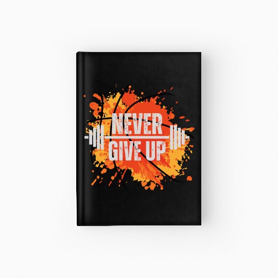 NEVER GIVE UP Hardcover Journal