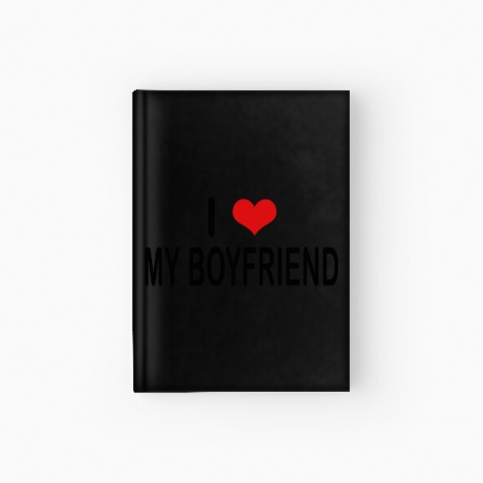I Love My Boyfriend Hardcover Journal