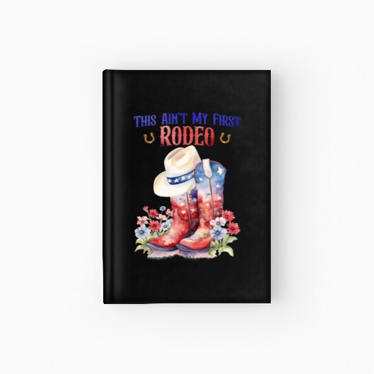 This Ain't My First Rodeo Women Rodeo Cowboy Hardcover Journal