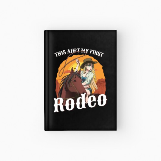 This Ain't My First Rodeo Women Rodeo Cowboy Hardcover Journal