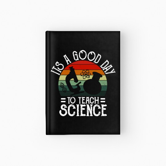 Its A Good Day To Teach Science Earth Funny Hardcover Journal