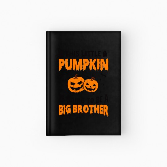 This Little Pumpkin Is Going To Be A Big Brother Hardcover Journal