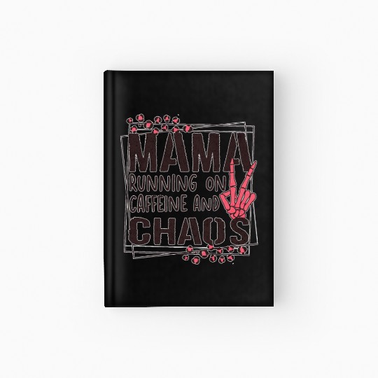 mama running on caffeine and chaos Hardcover Journal
