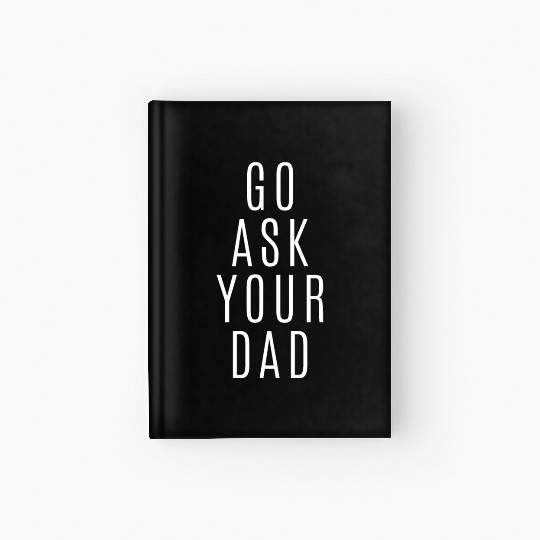 Go Ask Your Dad Hardcover Journal