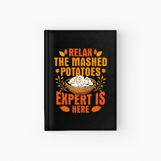 Relax The Mashed Potatoes Expert Is Here Thanksgiv Hardcover Journal