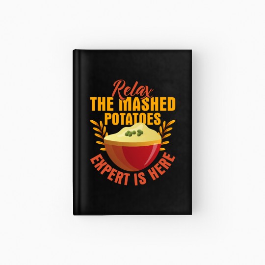 Relax The Mashed Potatoes Expert Is Here Dinner Th Hardcover Journal
