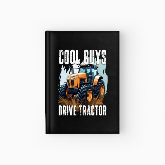 Cool Guys Drive Tractor Farmer Agriculture Gift Hardcover Journal