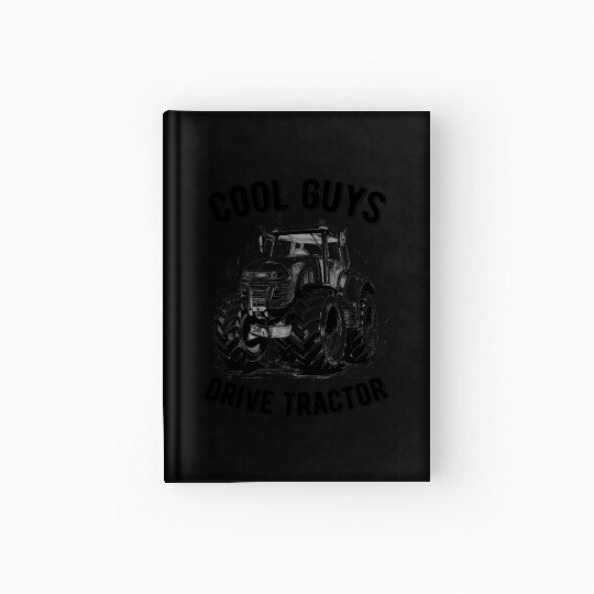 Cool Guys Drive Tractor Farmer Agriculture Gift Hardcover Journal