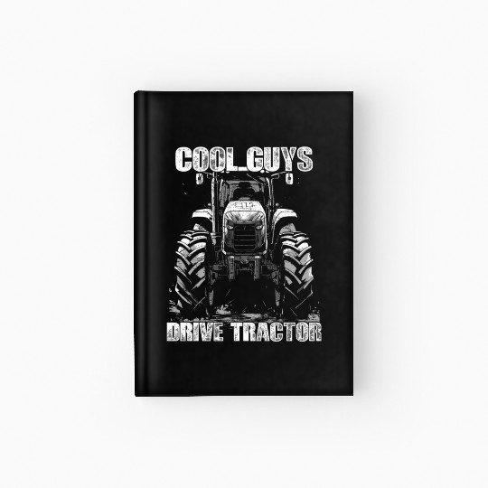 Cool Guys Drive Tractor Farmer Agriculture Gift Hardcover Journal
