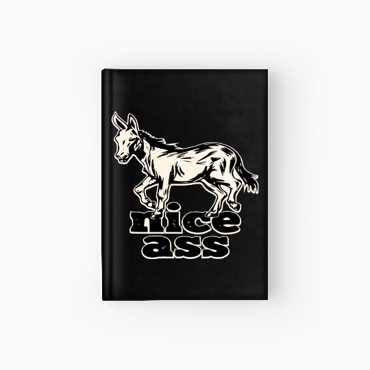 Nice Ass ©WhiteTigerLLC.Com LIKE US ON FACEBOOK Hardcover Journal