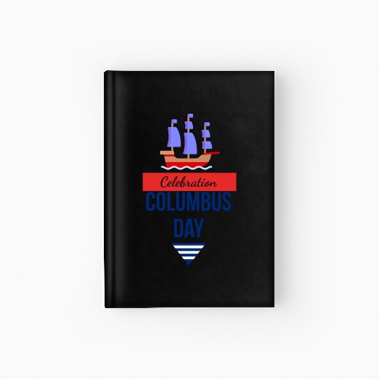 Columbus Day Celebration: Explore, Discover, Remem Hardcover Journal
