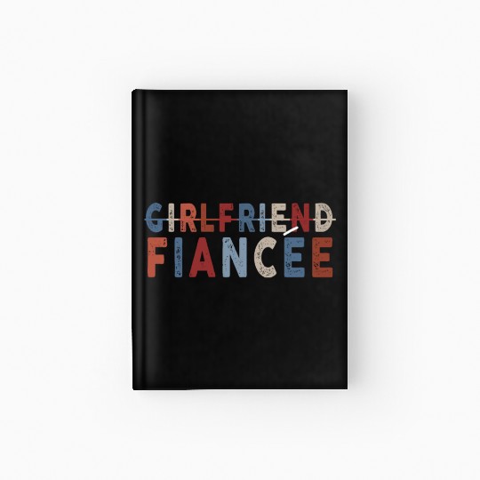 Girlfriend Fiancee Couple Engagement Engaged Hardcover Journal