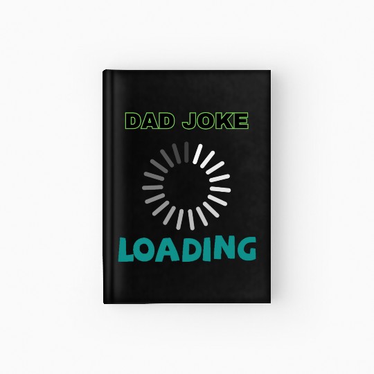 Dad joke loading Hardcover Journal