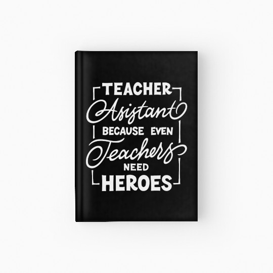 Teacher assistant Hardcover Journal