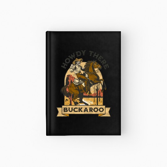 Howdy There Buckaroo Hardcover Journal