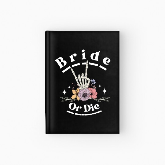 Bride Or Die Skeleton Hand Gothic Bachelorette Hardcover Journal