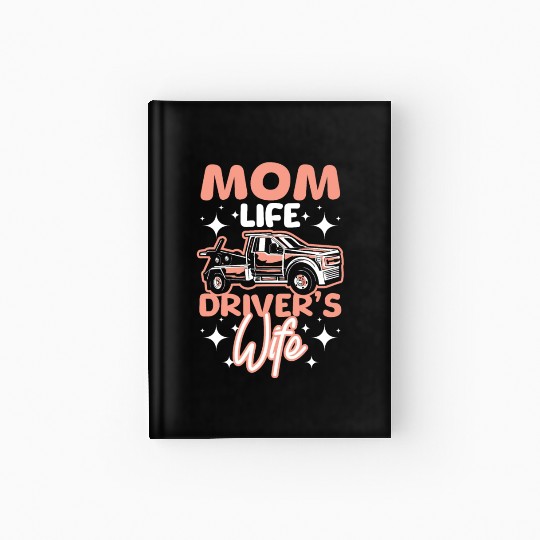 Mothers day Mom life drivers wife Tow truck driver Hardcover Journal
