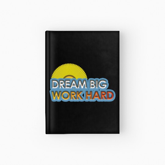 dream big work hard Hardcover Journal