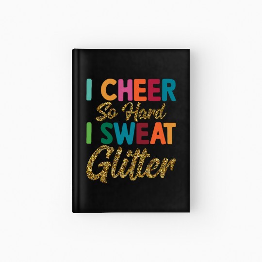 I Cheer So Hard I Sweat Glitter Cheerleading Cheer Hardcover Journal