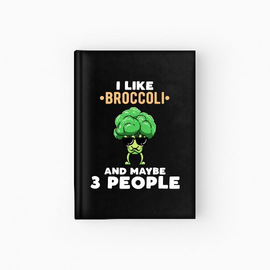 I Like Broccoli And Maybe 3 People Vegetable Hardcover Journal
