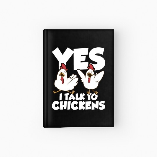 Yes I Talk To Chickens Hen Farmer Farming Hardcover Journal