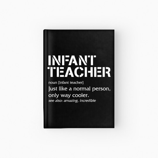 Teacher Hardcover Journal, Infant Teacher Noun Definition Hardcover Journal