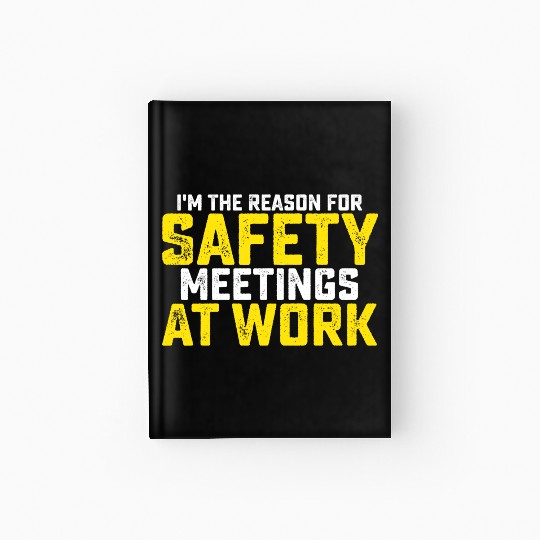I'm The Reason For Safety Meetings Hardcover Journal