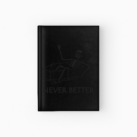 Never Better Skeleton Hardcover Journal