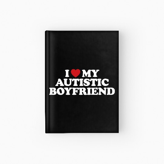 I Love My Autistic Boyfriend I Heart Groovy Hardcover Journal