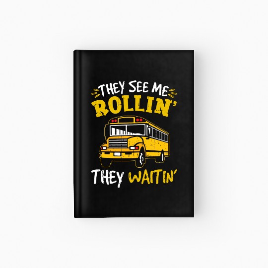 School Bus They See Me Rolling Waiting Bus Driver Hardcover Journal