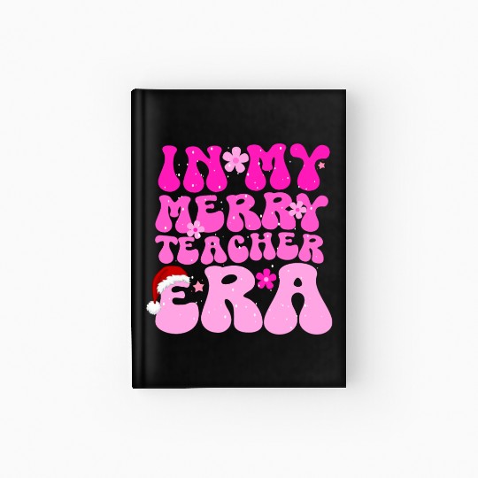 In my teacher era funny christmas education Hardcover Journal