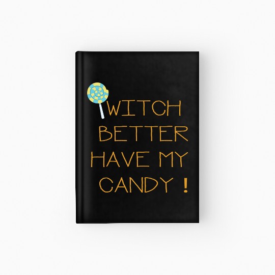 Witch Better Have My Candy Hardcover Journal