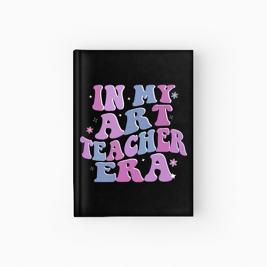 Groovy In My Art Teacher Era Art Teacher Back To Hardcover Journal